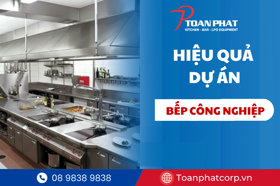 Dự án bếp công nghiệp khách sạn Grand Palace | Giải pháp tối ưu từ Toàn Phát 9 Hiệu quả vận hành sau dự án