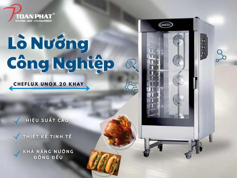 LÒ NƯỚNG CÔNG NGHIỆP CHEFLUX UNOX 20 KHAY XV4093 6 u điểm lò nướng công nghiệp Cheflux Unox 20 khay của Toàn Phát
