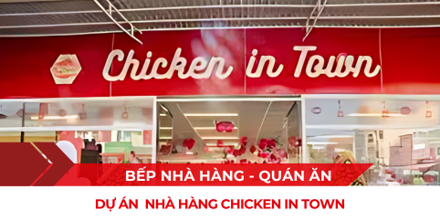Dự án hệ thống bếp nhà hàng Chicken in Town