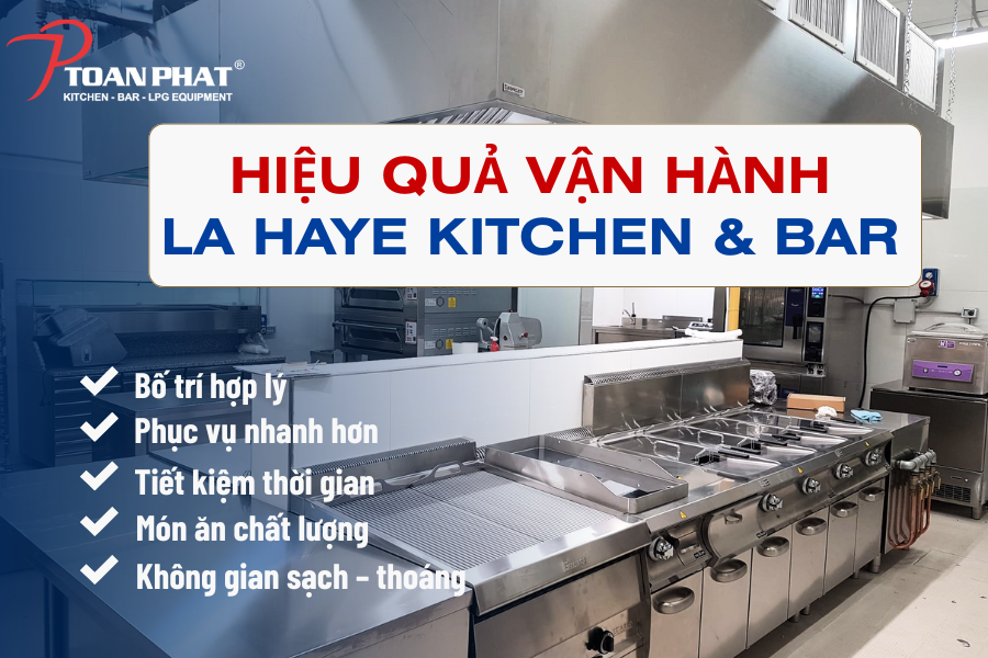 Dự án bếp công nghiệp nhà hàng La Haye Kitchen & Bar tại BLOQ Square Quận 2 8 Hiệu quả vận hành sau thi công