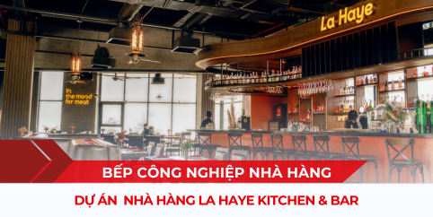 Dự án bếp công nghiệp nhà hàng La Haye Kitchen & Bar tại BLOQ Square Quận 2