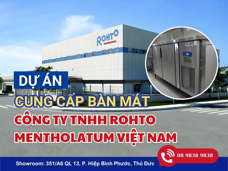 Dự án cung cấp bàn mát cho Công ty TNHH Rohto Mentholatum Việt Nam