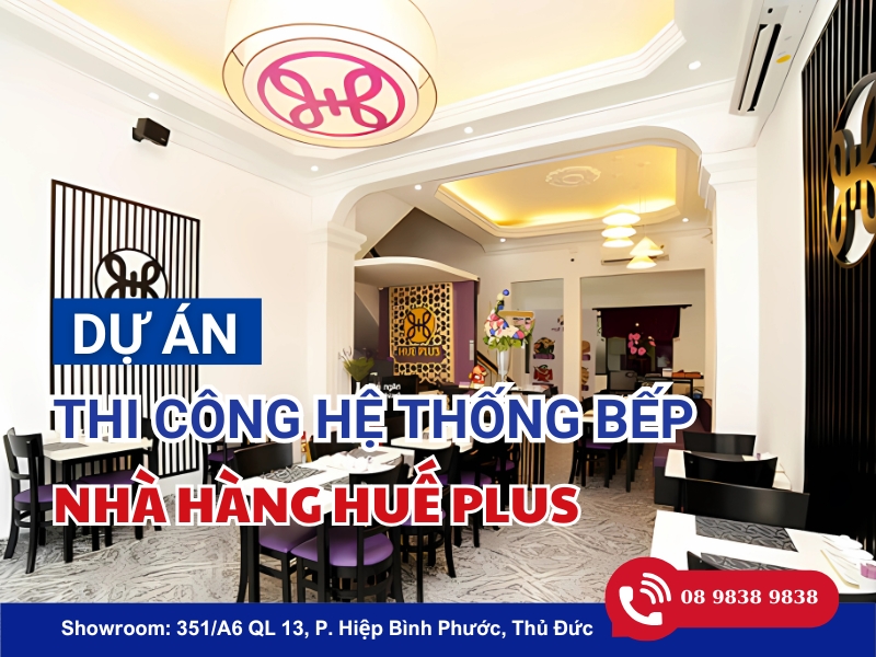 Dự án thi công hệ thống bếp công nghiệp nhà hàng Huế Plus