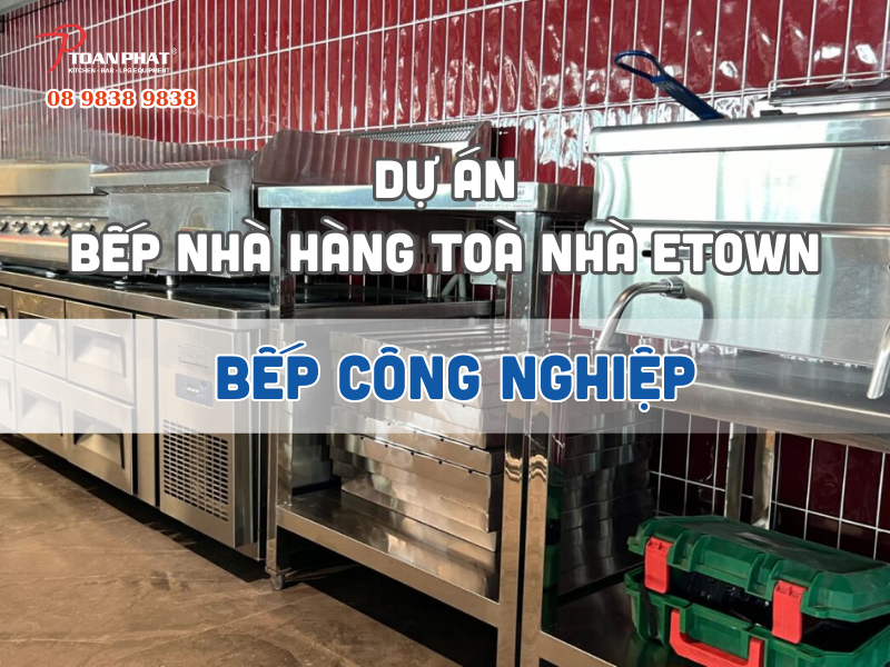 Dự án bếp nhà hàng tòa nhà Etown