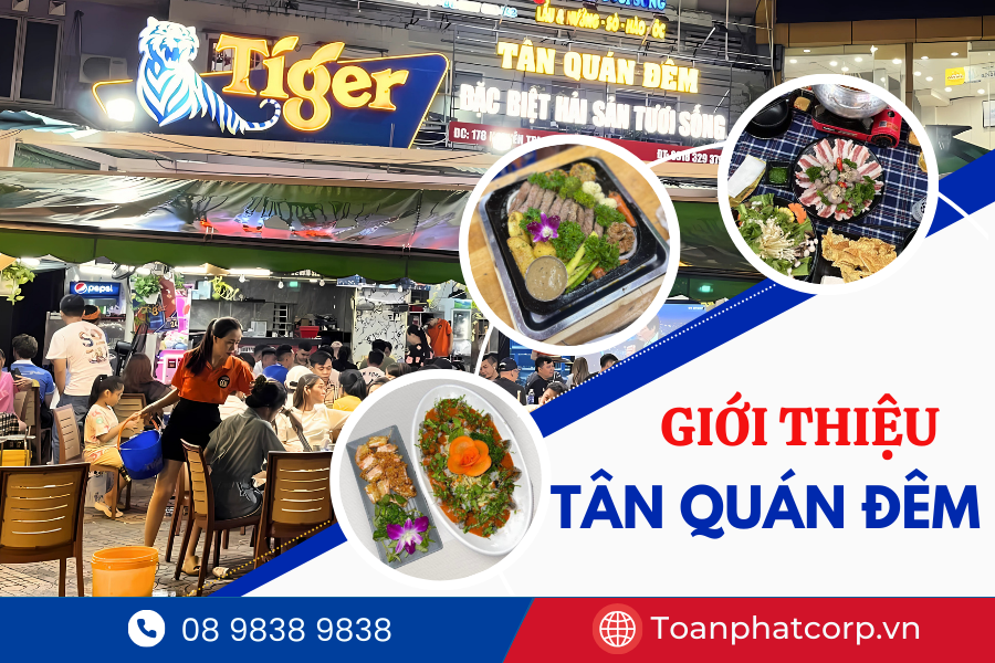 Dự án Bếp công nghiệp quán ăn tại Tân Quán Đêm | Thi công bởi Toàn Phát 11 Giới thiệu về Tân Quán Đêm