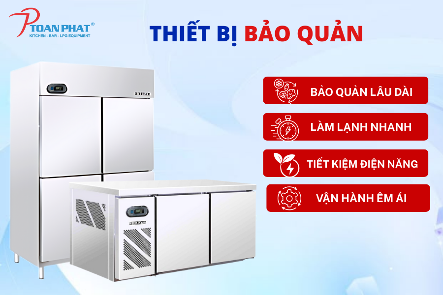 Dự án Bếp công nghiệp quán ăn tại Tân Quán Đêm | Thi công bởi Toàn Phát 14 Tủ mát - tủ đông công nghiệp chuyên dụng bảo quản thực phẩm