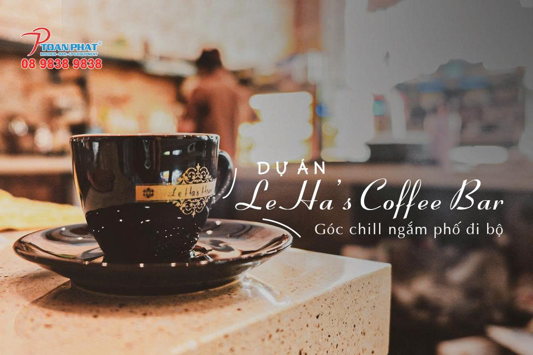 Dự án hệ thống bếp LEHA’S HOME CAFE & FURNITURE - Thi công mô hình bếp cafe theo tiêu chuẩn hiện đại 1 Dự án hệ thống bếp cho LEHA'S Home Cafe