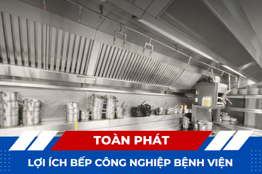 Lợi ích của bếp công nghiệp trong bệnh viện Nhi Đồng 1