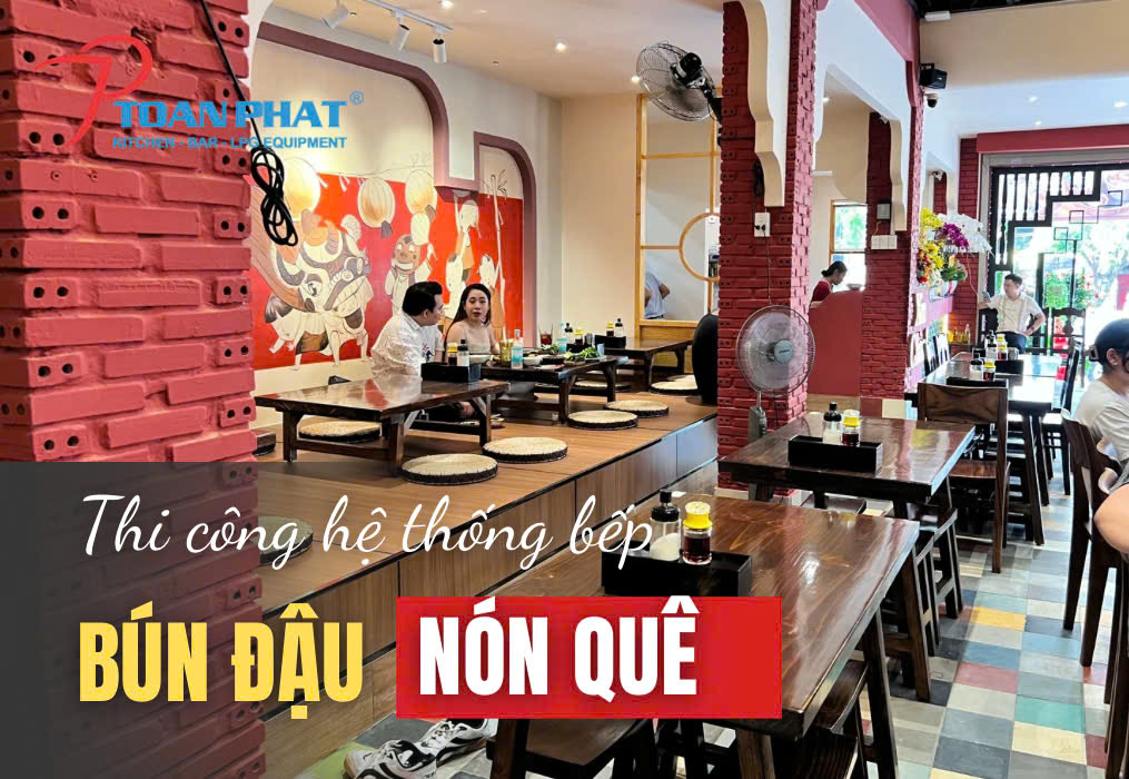 DỰ ÁN THI CÔNG HỆ THỐNG BẾP CÔNG NGHIỆP INOX CHO NHÀ HÀNG BÚN ĐẬU MẮM TÔM "NÓN QUÊ" 1 Dự án thi công hệ thống bếp công nghiệp inox cho nhà hàng bún đậu mắm tôm "Nón Quê"