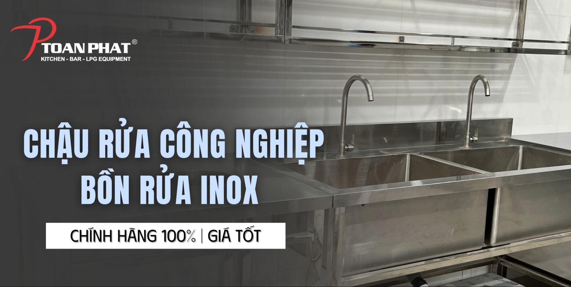 Chậu rửa công nghiệp , bồn rửa iNox chính hãng 100% Giá tốt