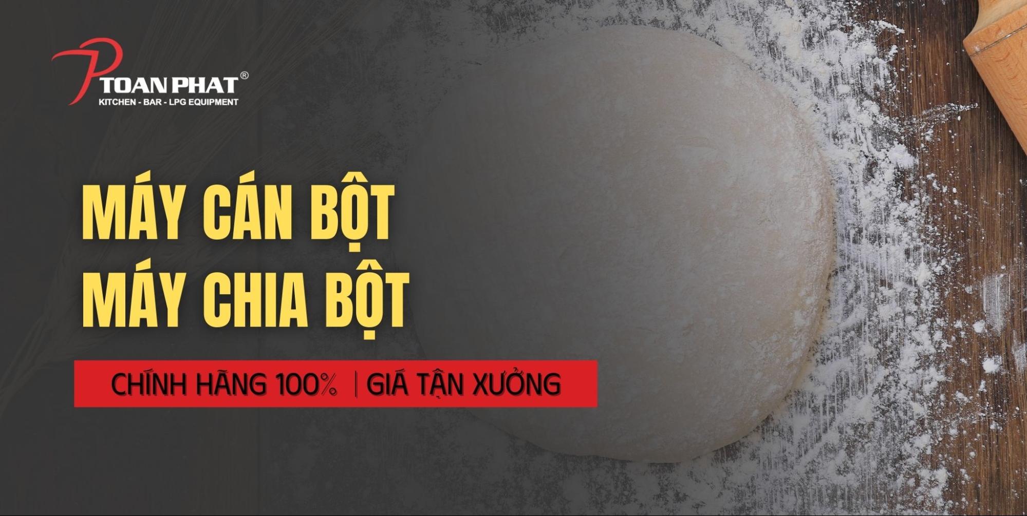 Máy cán bột, Máy chia bột chính hãng 100% Giá tận xưởng