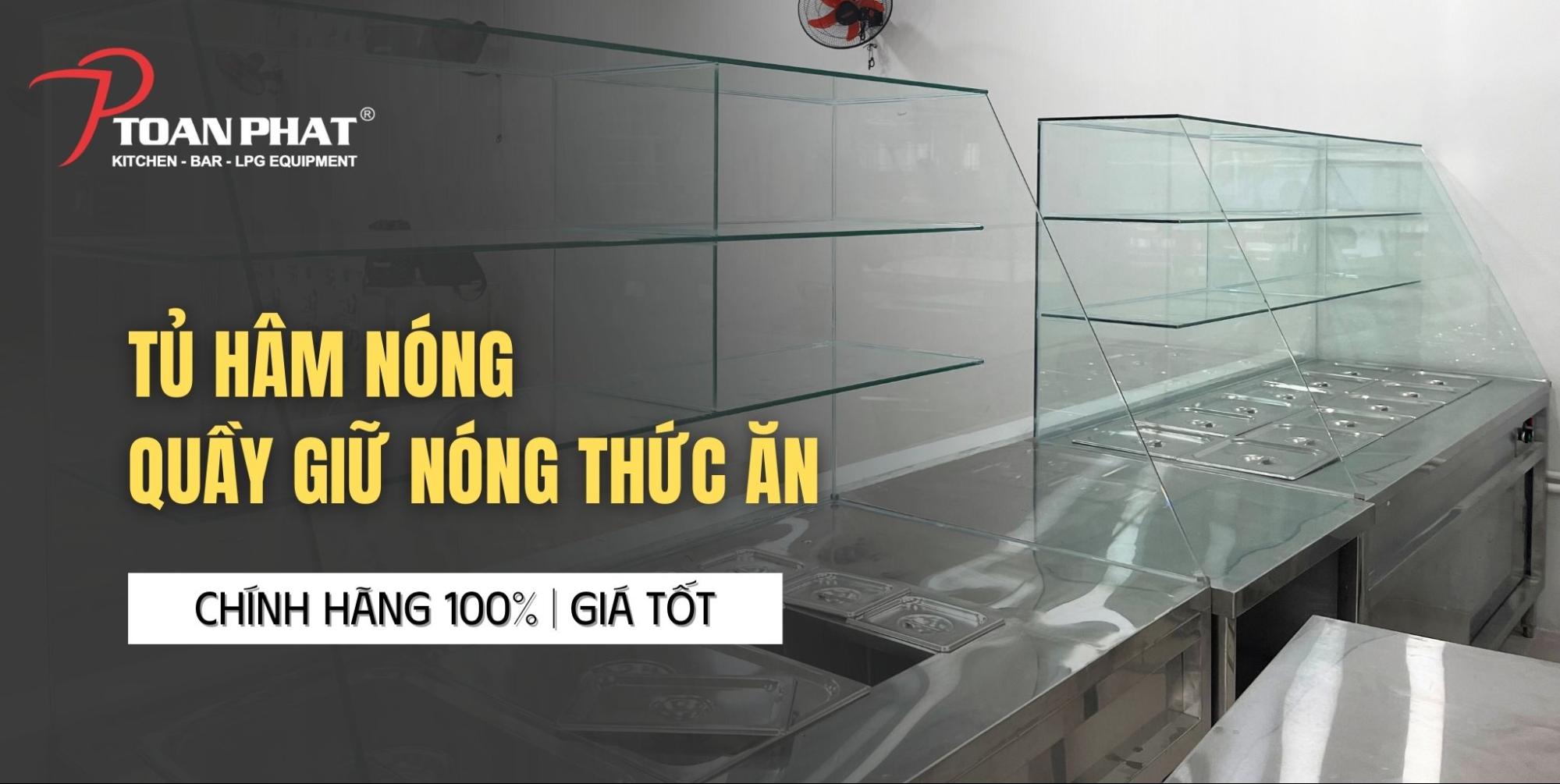 Tủ hâm nóng, Quầy giữ nóng thức ăn chính hãng 100% Giá tốt
