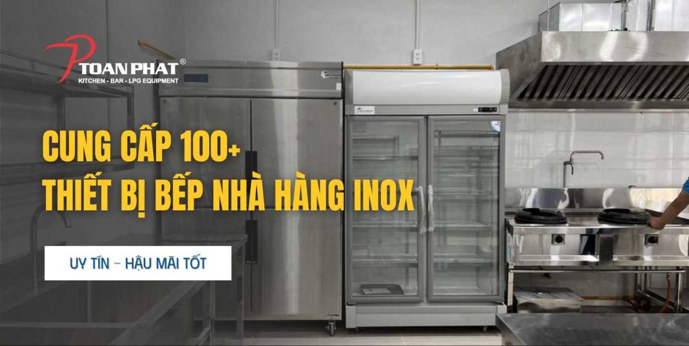 Cung cấp 100+ thiết bị Bếp Nhà Hàng iNox uy tín – Hậu mãi tốt