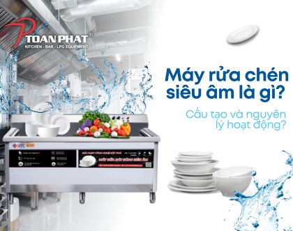 Máy rửa chén siêu âm là gì Cấu tạo và nguyên lý hoạt động