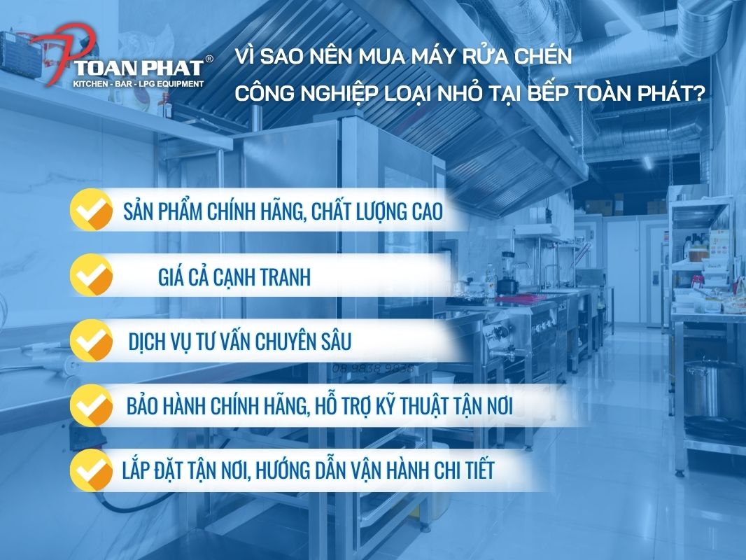 Top 9 máy rửa bát công nghiệp loại nhỏ, mini tốt nhất hiện nay 14 Vì sao nên mua máy rửa chén công nghiệp loại nhỏ tại Bếp Toàn Phát