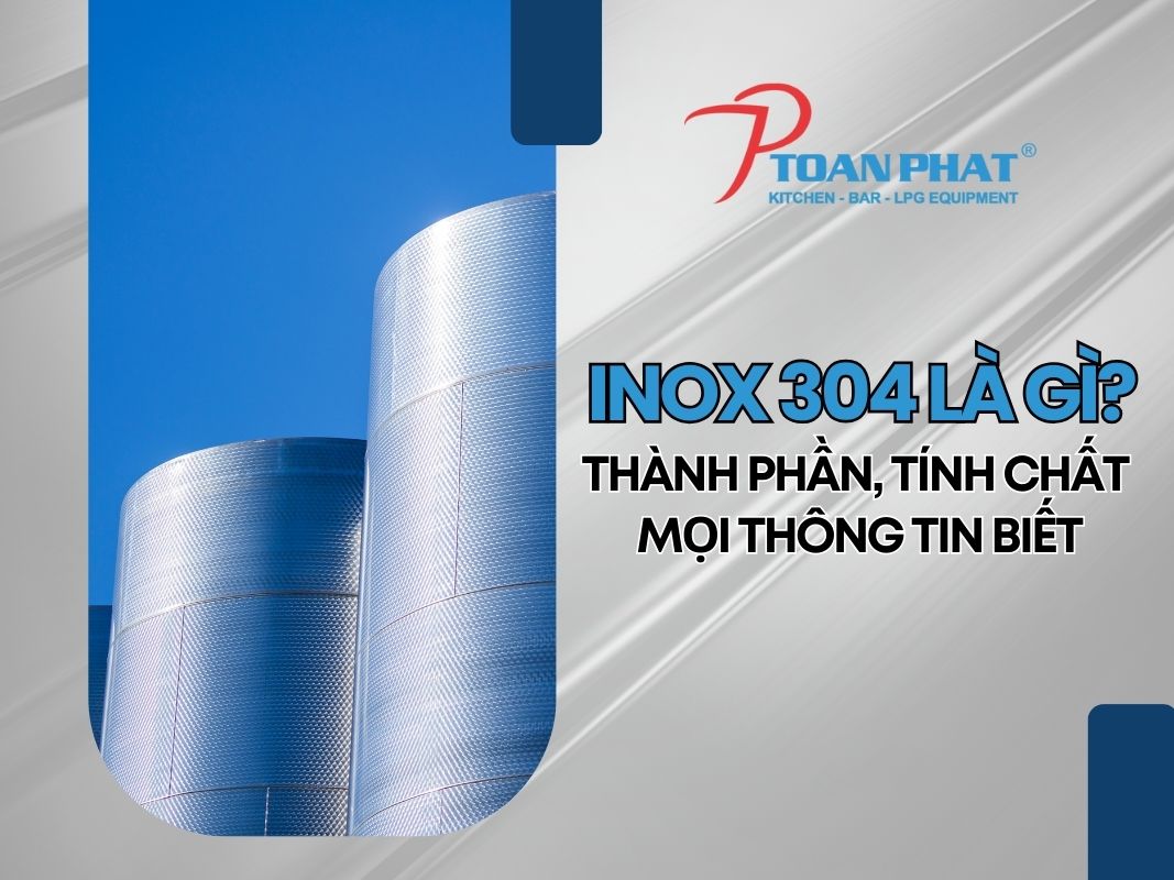 iNox 304 là gì Thành phần, tính chất & Mọi thông tin biết