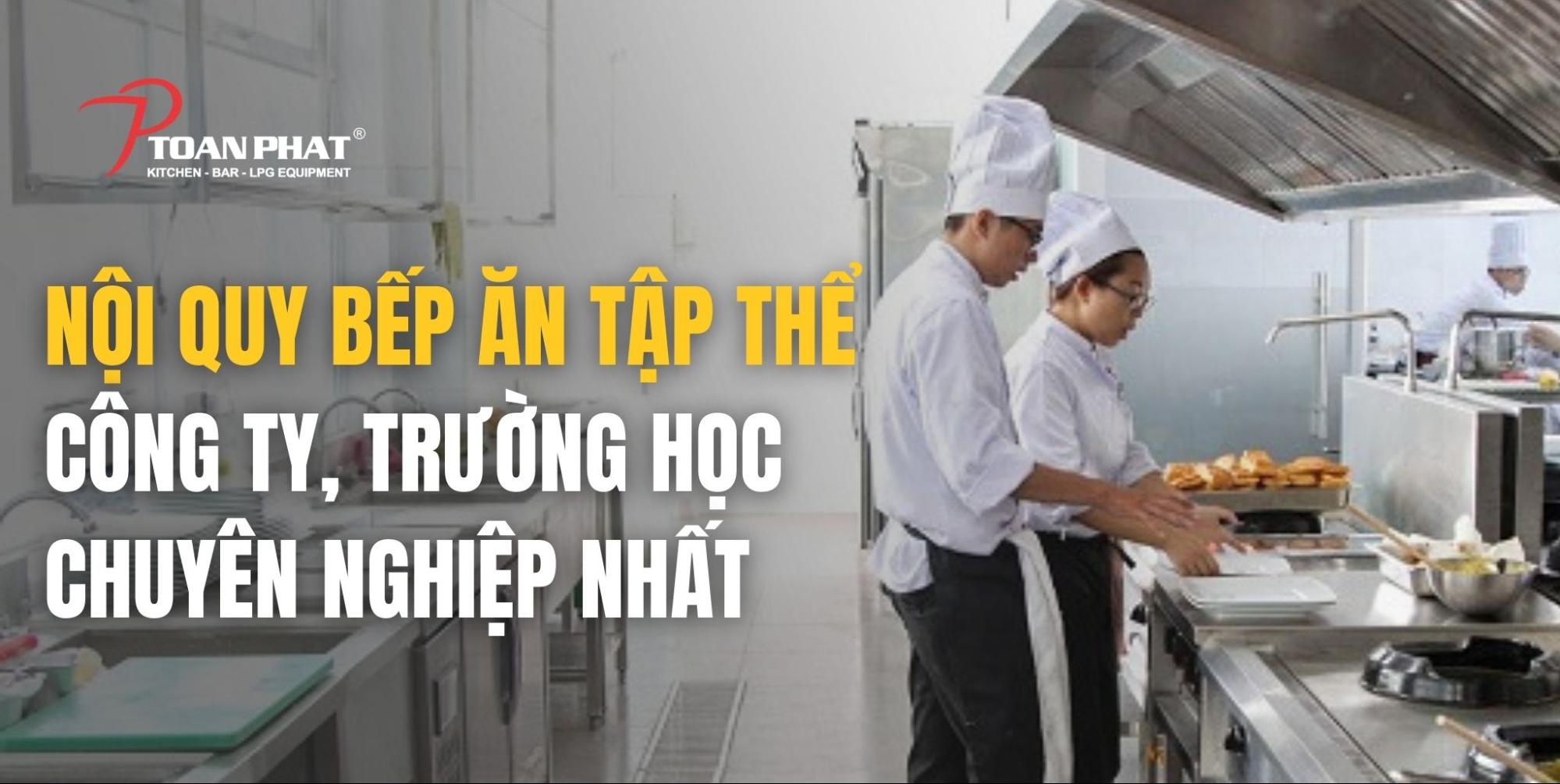 Nội quy bếp ăn tập thể, công ty, trường học chuyên nghiệp đầy đủ nhất 1 Nội quy bếp ăn tập thể, công ty, trường học chuyên nghiệp nhất