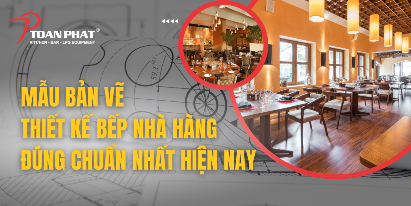 Mẫu bản vẽ thiết kế bếp nhà hàng đúng chuẩn nhất hiện nay