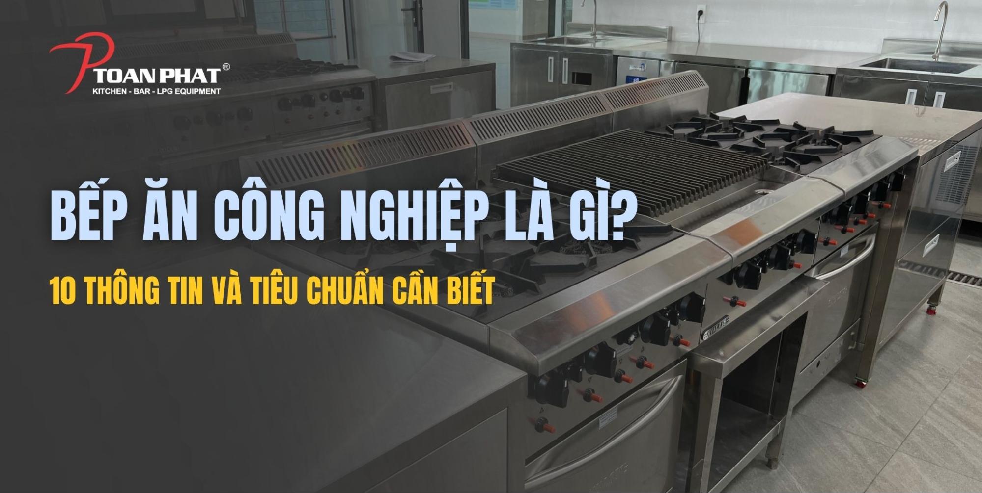 Bếp ăn công nghiệp: Tất tần tật thông tin bạn cần biết 1 Bếp ăn công nghiệp là gì? 10 thông tin và tiêu chuẩn cần biết