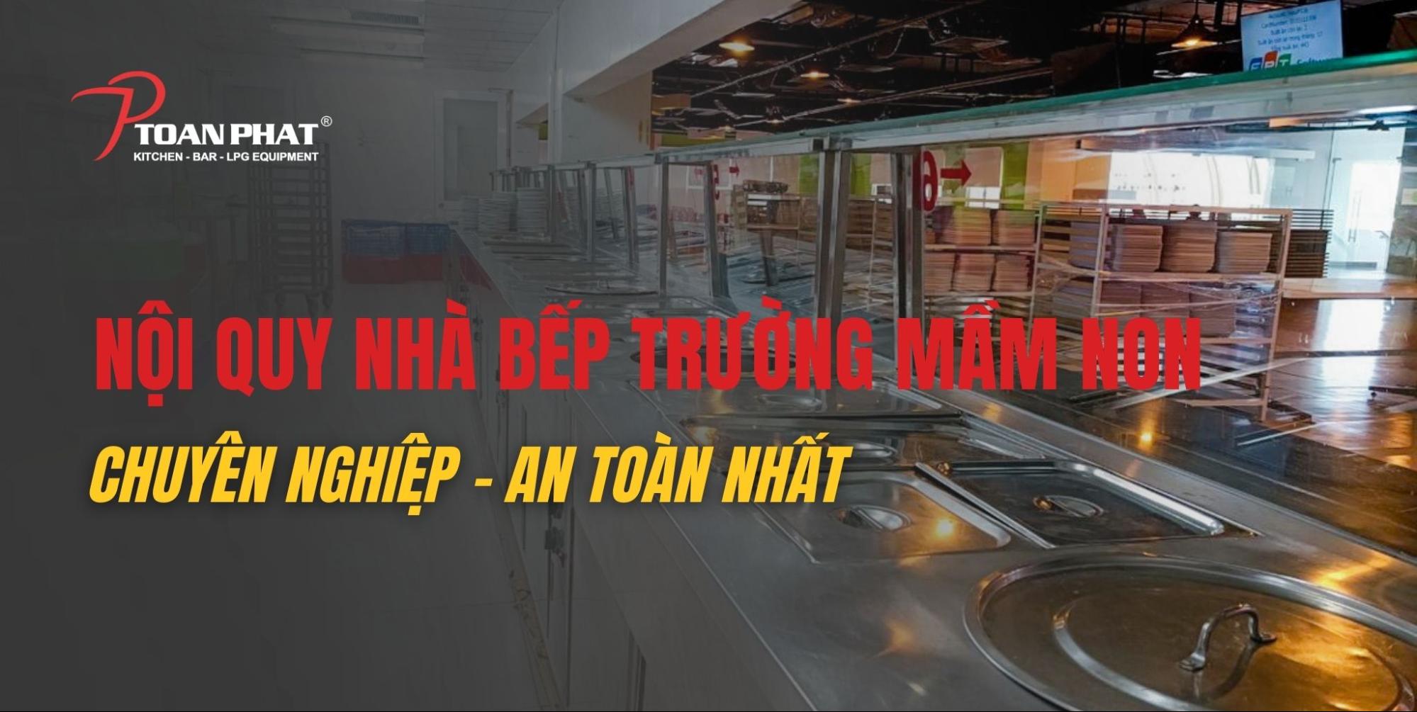 Nội quy nhà bếp trường mầm non chuyên nghiệp, an toàn, đầy đủ nhất 1 Nội quy nhà bếp trường mầm non chuyên nghiệp, an toàn nhất