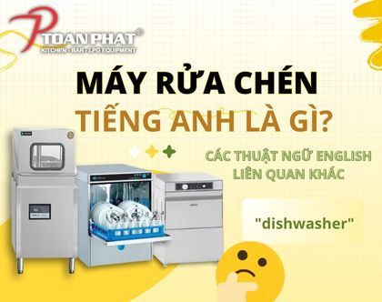 Máy rửa chén tiếng Anh là gì Các thuật ngữ English liên quan khác