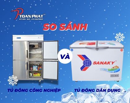 So sánh tủ đông công nghiệp và tủ đông dân dụng Khác nhau như thế nào