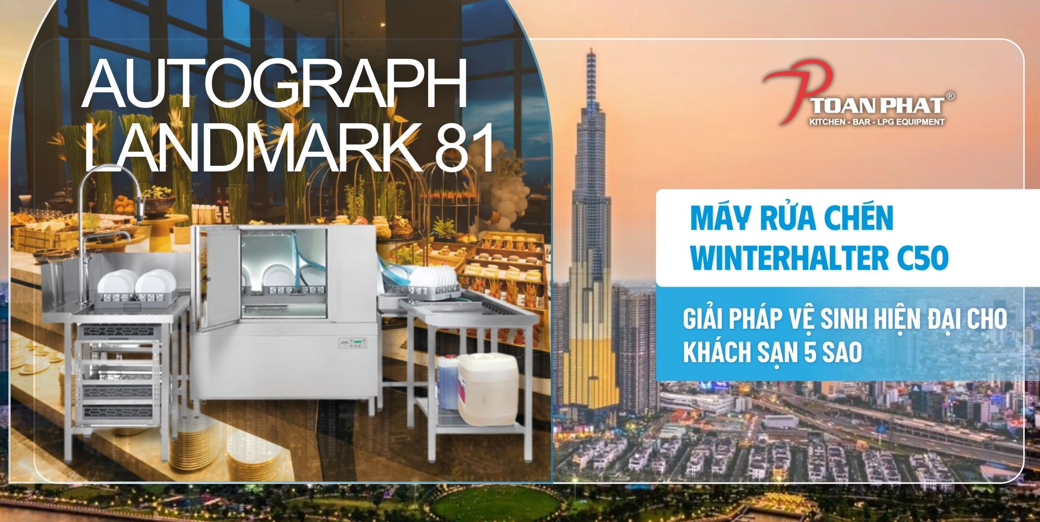 Toàn Phát cung cấp máy rửa chén công nghiệp Winterhalter C50 cho Autograph Landmark 81 – Giải pháp tối ưu cho bếp khách sạn 1 Toàn Phát cung cấp máy rửa chén công nghiệp Winterhalter C50 cho Autograph Landmark 81 – Giải pháp tối ưu cho bếp khách sạn