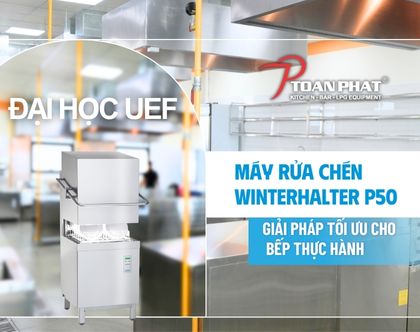 Toàn Phát thi công khu bếp thực hành cho trường đại học UEF – Nổi bật với máy rửa chén Winterhalter P50