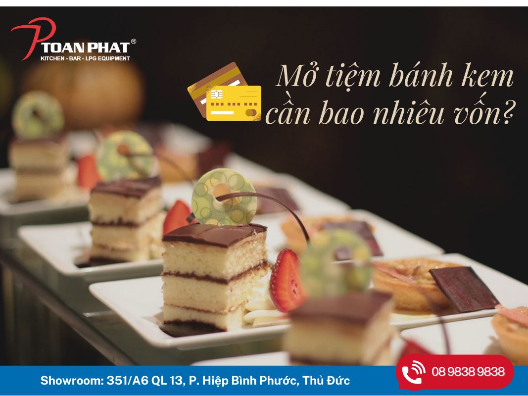 Mở tiệm bánh kem cần bao nhiêu vốn và cần chuẩn bị những gì? 2 Mở tiệm bánh kem cần bao nhiêu vốn