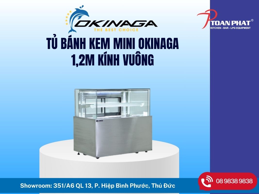 Tủ bánh kem mini OKINAGA 1m2 kính vuông