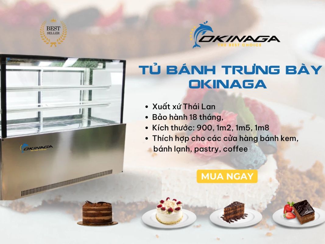 Nên mua thương hiệu tủ trưng bày bánh kem nào tốt? 3 Ưu điểm của tủ trưng bày bánh kem OKINAGA