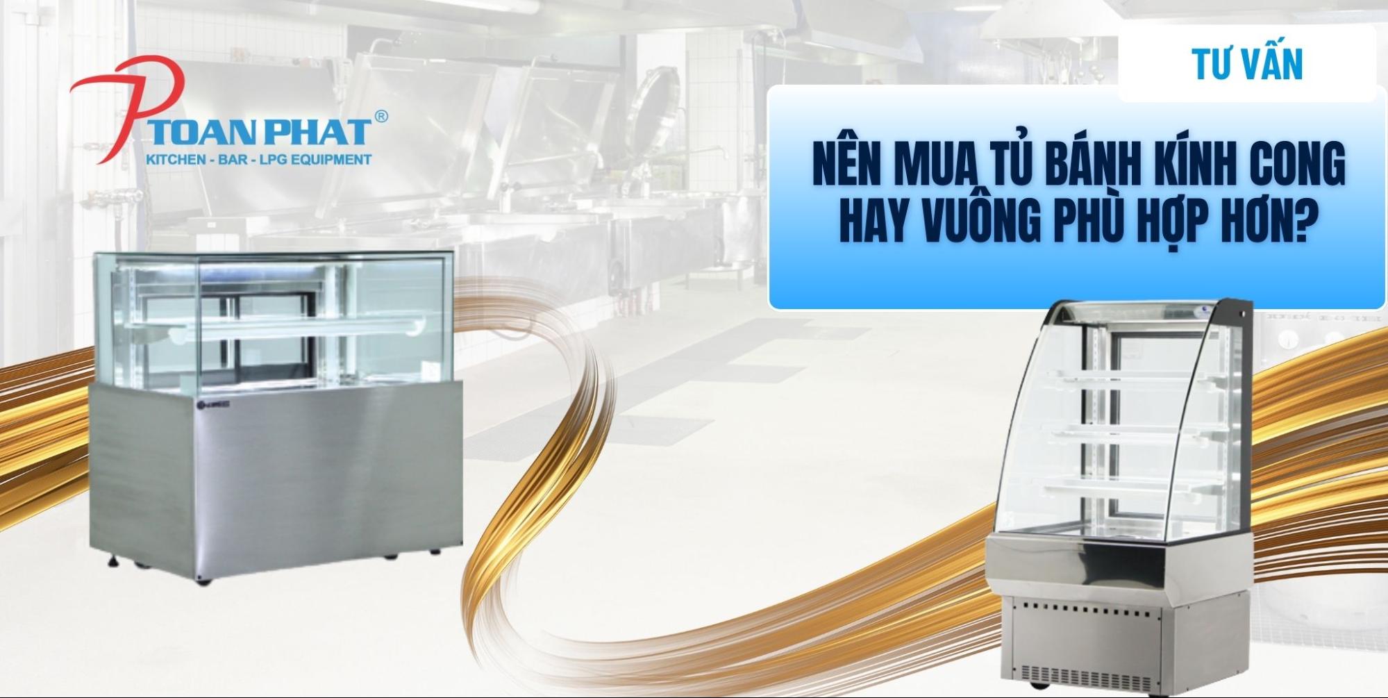 Nên mua tủ trưng bày bánh kính cong hay vuông phù hợp hơn? 1 Nên mua tủ bánh kính cong hay vuông phù hợp hơn