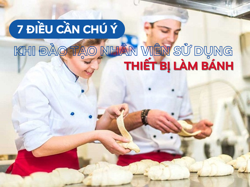 Đào tạo nhân viên sử dụng thiết bị làm bánh
