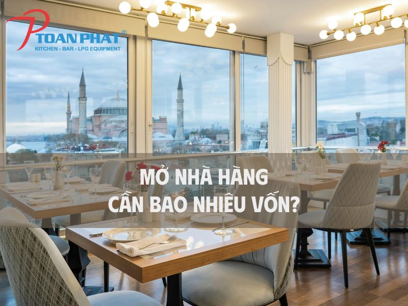 mở nhà hàng cần bao nhiêu vốn