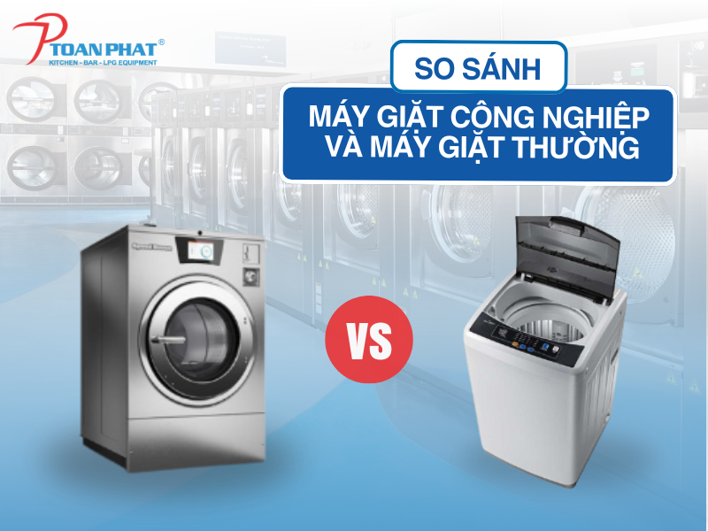 So sánh máy giặt công nghiệp và máy giặt thường chi tiết từ A đến Z 1 So sánh máy giặt công nghiệp và máy giặt thường
