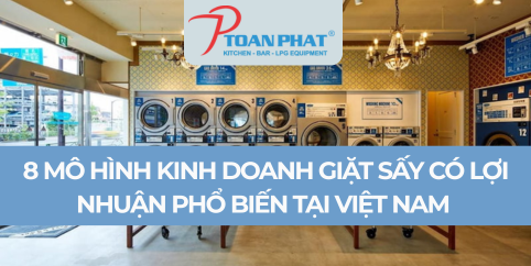 8 mô hình kinh doanh giặt sấy có lợi nhuận phổ biến tại Việt Nam