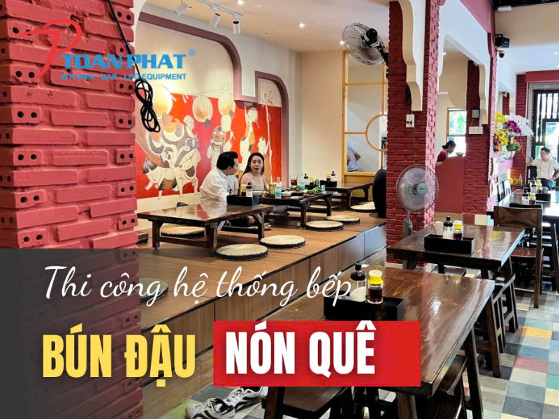 THIẾT KẾ VÀ THI CÔNG BẾP CÔNG NGHIỆP NHÀ HÀNG - KHÁCH SẠN ANNETA 12 Dự án Bếp inox nhà hàng bún đậu mắm tôm Nón Quê (Tân Phú)
