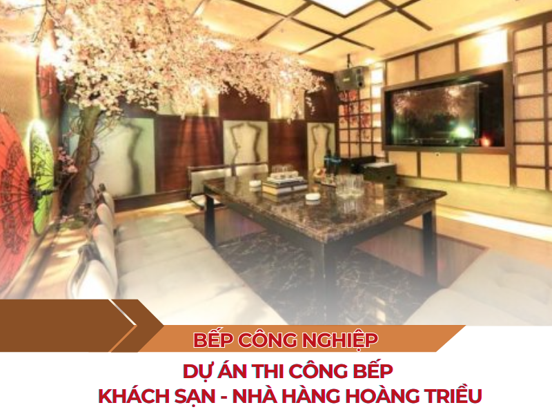 THIẾT KẾ VÀ THI CÔNG BẾP CÔNG NGHIỆP NHÀ HÀNG - KHÁCH SẠN ANNETA 13 Dự án thi công bếp khách sạn - nhà hàng Hoàng Triều