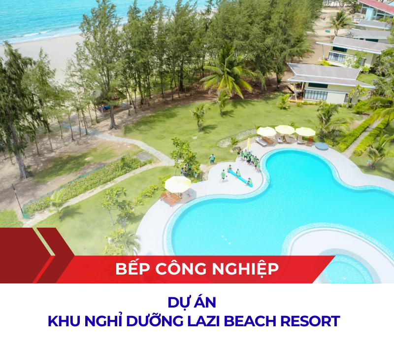 Dự án hệ thống bếp công nghiệp resort cho Lazi Beach Resort | Thi công bởi Toàn Phát 7 khu nghi duong