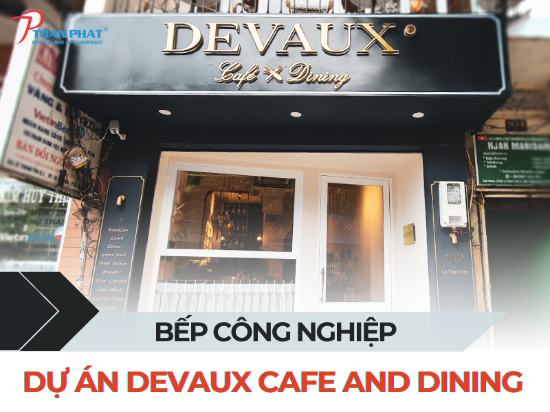 DỰ ÁN BẾP CÔNG NGHIỆP CHO QUÁN CÀ PHÊ DEVAUX