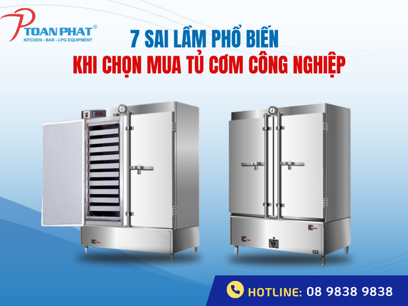 Sai lầm phổ biến khi chọn mua tủ cơm công nghiệp nên tránh