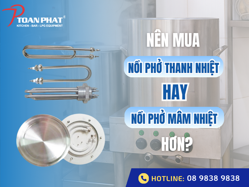 Nên mua nồi nấu phở thanh nhiệt hay mâm nhiệt hơn?