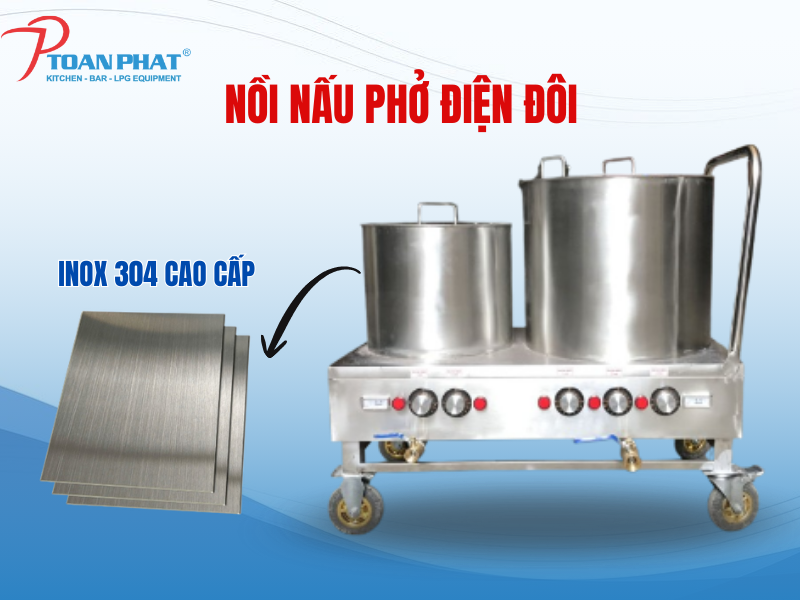 Nồi nấu phở điện đôi inox 304 đa dạng kích thước | Giá tốt 3 Chất liệu inox 304 cao cấp