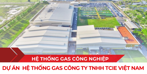 Dự án hệ thống gas công nghiệp tại Công Ty TNHH TCIE Việt Nam