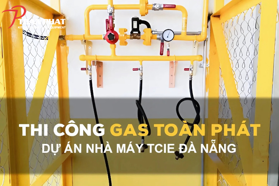 Dự án hệ thống gas công nghiệp tại Công Ty TNHH TCIE Việt Nam 1 Tổng quan dự án hệ thống gas công nghiệp tại Công Ty TNHH TCIE Việt Nam