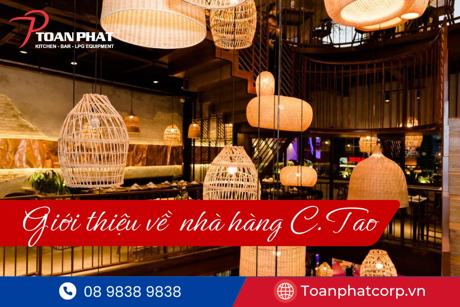 Toàn Phát thi công trọn gói dự bếp công nghiệp nhà hàng C.TAO 2 Không gian ẩm thực Trung Hoa hiện đại tại nhà hàng C.Tao