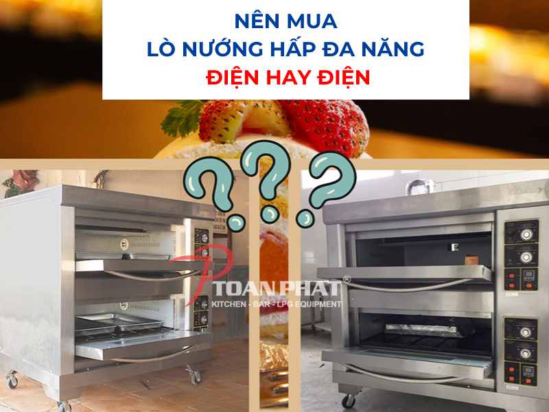 So sánh lò hấp nướng đa năng dùng điện và gas: Nên mua gì? 5 Nên mua lò nướng hấp đa năng điện hay gas