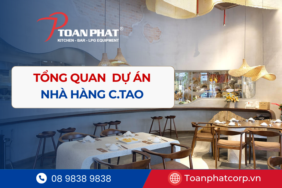 Tổng quan về dự án bếp công nghiệp nhà hàng C.Tao