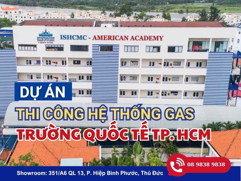 DỰ ÁN THI CÔNG HỆ THỐNG GAS TRƯỜNG QUỐC TẾ TP. HCM - HỌC VIỆN MỸ 18 DỰ ÁN THI CÔNG HỆ THỐNG GAS TRƯỜNG QUỐC TẾ TP. HCM - HỌC VIỆN MỸ