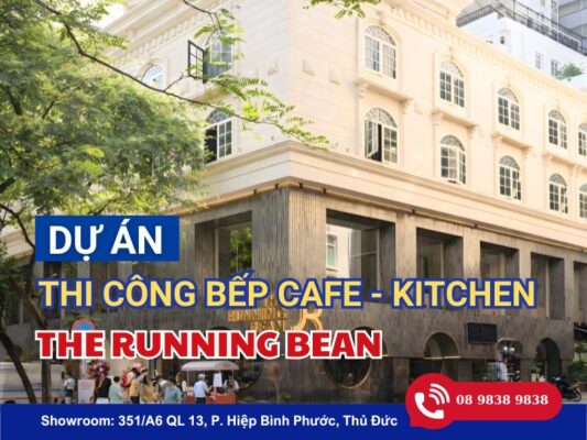 DỰ ÁN THI CÔNG HOÀN THIỆN HỆ THỐNG BẾP CÔNG NGHIỆP CHO THE RUNNING BEAN